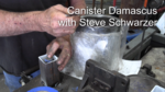 05 - Canister Damascus with Steve Schwarzer